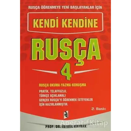 Rusça Öğrenmeye Yeni Başlayanlar İçin - Kendi Kendine Rusça 4 - İsmail Kaynak - Asil Yayın Dağıtım