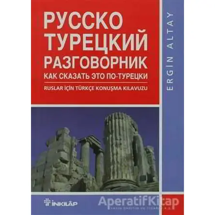 Ruslar İçin Türkçe Konuşma Kılavuzu - Ergin Altay - İnkılap Kitabevi