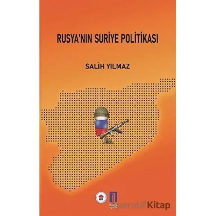 Rusya’nın Suriye Politikası - Salih Yılmaz - İlbilge Yayıncılık