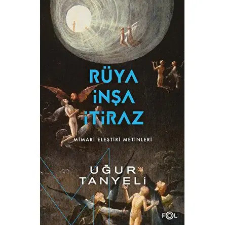 Rüya, İnşa, İtiraz - Uğur Tanyeli - Fol Kitap