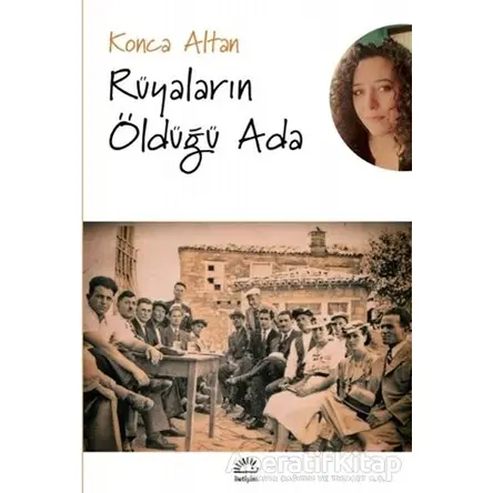 Rüyaların Öldüğü Ada - Konca Altan - İletişim Yayınevi