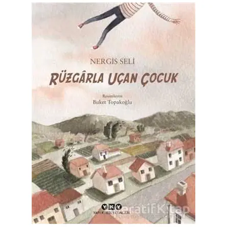 Rüzgarla Uçan Çocuk - Nergis Seli - Yapı Kredi Yayınları