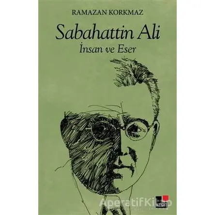 Sabahattin Ali - Ramazan Korkmaz - Kesit Yayınları