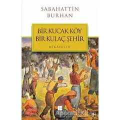 Bir Kucak Köy Bir Kulaç Şehir - Sabahattin Burhan - Bilge Kültür Sanat