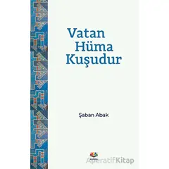 Vatan Hüma Kuşudur - Şaban Abak - Karma Kitaplar