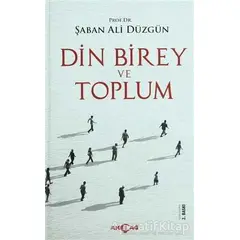 Din, Birey ve Toplum - Şaban Ali Düzgün - Akçağ Yayınları