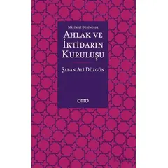 Maturidi Düşüncede Ahlak ve İktidarın Kuruluşu - Şaban Ali Düzgün - Otto Yayınları