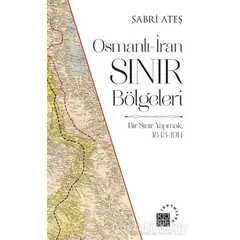 Osmanlı-İran Sınır Bölgeleri - Sabri Ateş - Küre Yayınları