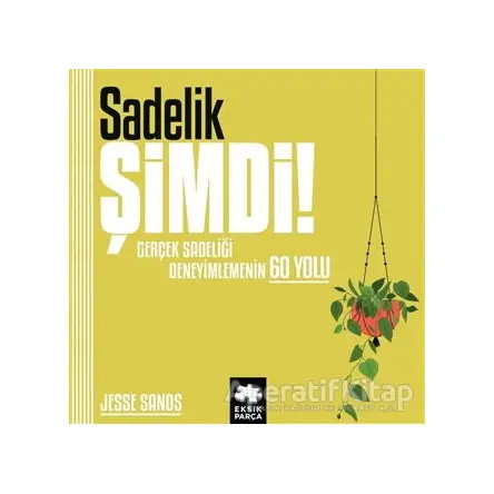 Sadelik Şimdi! - Jesse Sands - Eksik Parça Yayınları