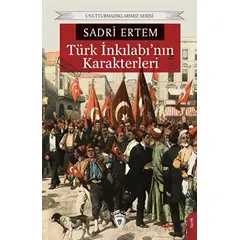 Türk İnkılabı’nın Karakterleri - Sadri Ertem - Dorlion Yayınları