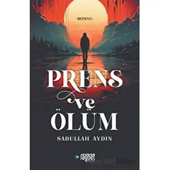 Prens ve Ölüm - Sadullah Aydın - Rağbet Yayınları