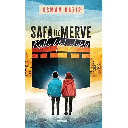 Safa ile Merve - Kutlu Yolculukta - Osman Hazır - Beyan Yayınları