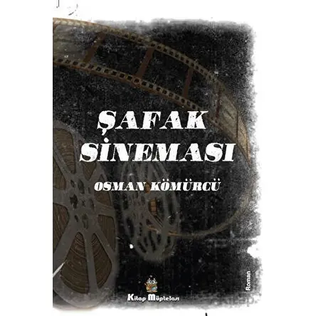Şafak Sineması - Osman Kömürcü - Kitap Müptelası Yayınları