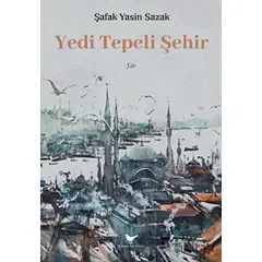 Yedi Tepeli Şehir - Şafak Yasin Sazak - Günce Yayınları