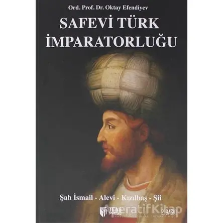 Safevi Türk İmparatorluğu - Oktay Efendiyev - Teas Press - Misyon Kitapları
