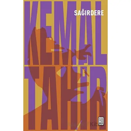 Sağırdere - Kemal Tahir - Ketebe Yayınları