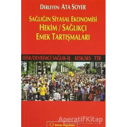 Sağlığın Siyasal Ekonomisi - Hekim / Sağlıkçı Emek Tartışmaları - Derleme - Sorun Yayınları