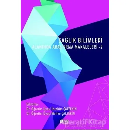 Sağlık Bilimleri Alanında Araştırma Makaleleri - 2 - İbrahim Çaltekin - Gece Kitaplığı