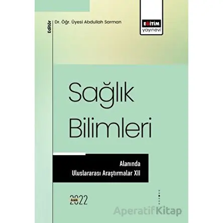 Sağlık Bilimleri Alanında Uluslararası Araştırmalar XII