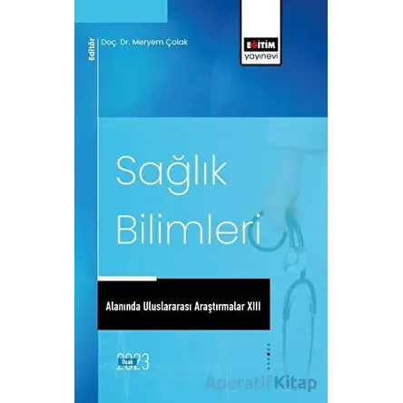 Sağlık Bilimleri Alanında Uluslararası Araştırmalar XIII