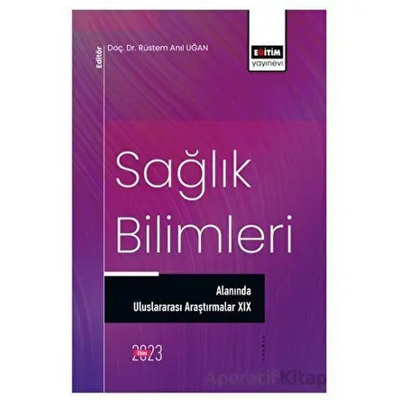 Sağlık Bilimleri Alanında Uluslararası Araştırmalar XIX