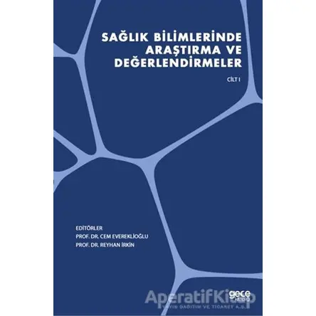 Sağlık Bilimlerinde Araştırma ve Değerlendirmeler Cilt 1 - Reyhan İrkin - Gece Kitaplığı