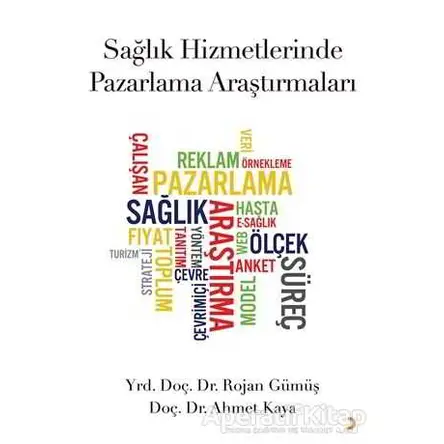 Sağlık Hizmetlerinde Pazarlama Araştırmaları - Rojan Gümüş - Cinius Yayınları