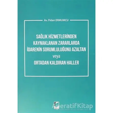 Sağlık Hizmetlerinden Kaynaklanan Zararlarda İdarenin Sorumluluğunu Azaltan veya Ortadan Kaldıran Ha