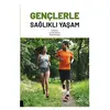 Gençerle Sağlıklı Yaşam - Kolektif - Akademisyen Kitabevi