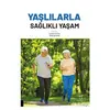 Yaşlılarla Sağlıklı Yaşam - Kolektif - Akademisyen Kitabevi