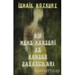 Bir Meme Kanseri ve Kanser Savaşçıları - İsmail Bozkurt - Cinius Yayınları