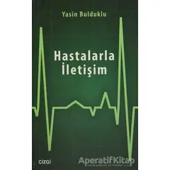 Hastalarla İletişim - Yasin Bulduklu - Çizgi Kitabevi Yayınları