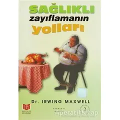 Sağlıklı Zayıflamanın Yolları - Irwin Maxwell - Huzur Yayınevi