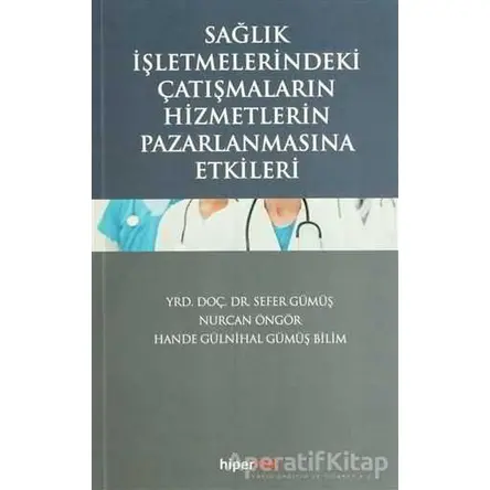 Sağlık İşletmelerindeki Çatışmaların Hizmetlerin Pazarlanmasına Etkileri