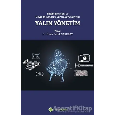 Sağlık Yönetimi ve Covid 19 Pandemi Süreci Boyutlarıyla: Yalın Yönetim