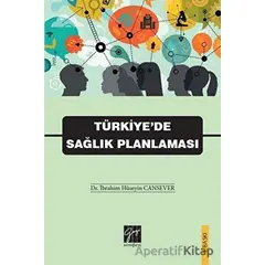 Türkiye’de Sağlık Planlaması - İbrahim Hüseyin Canseven - Gazi Kitabevi