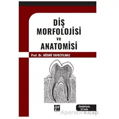 Diş Morfolojisi ve Anatomisi - Hüsnü Yavuzyılmaz - Gazi Kitabevi