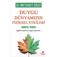 Duygu Dünyamızın Fiziksel Etkileri - Mental Tedavi - Metanet Oğuz - Hayat Yayınları