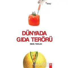 Dünyada Gıda Terörü - İsmail Tokalak - Ataç Yayınları