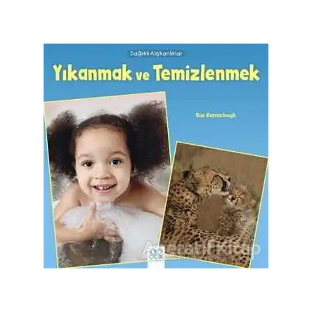 Sağlıklı Alışkanlıklar - Yıkanmak ve Temizlenmek - Sue Baraclough - 1001 Çiçek Kitaplar