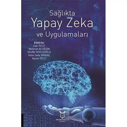 Sağlıkta Yapay Zeka ve Uygulamaları - Nilüfer Köylüoğlu - Akademisyen Kitabevi