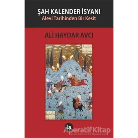 Şah Kalender İsyanı - Ali Haydar Avcı - La Kitap