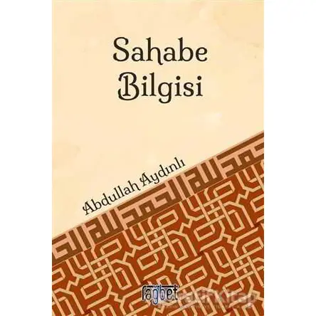 Sahabe Bilgisi - Abdullah Aydınlı - Rağbet Yayınları