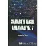 Sahabeyi Nasıl Anlamalıyız? - Muhammed Emin Yıldırım - Siyer Yayınları