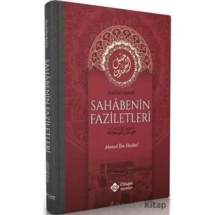 Sahabenin Faziletleri - Ahmed İbn Hanbel - İtisam Yayınları