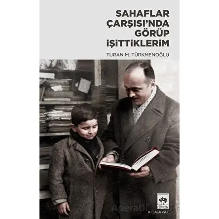 Sahaflar Çarşısı’nda Görüp İşittiklerim - Turan M. Türkmenoğlu - Ötüken Neşriyat