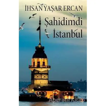 Şahidimdi İstanbul - İhsan Yaşar Ercan - Cinius Yayınları