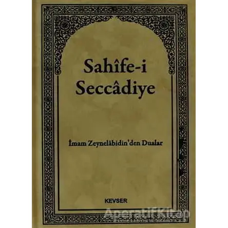 Sahife-i Seccadiye - İmam Ali Zeynelabidin - Kevser Yayınları