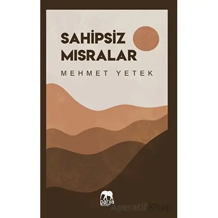 Sahipsiz Mısralar - Mehmet Yetek - Parya Kitap