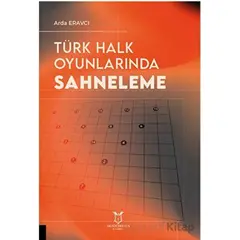 Türk Halk Oyunlarında Sahneleme - Arda Eravcı - Akademisyen Kitabevi